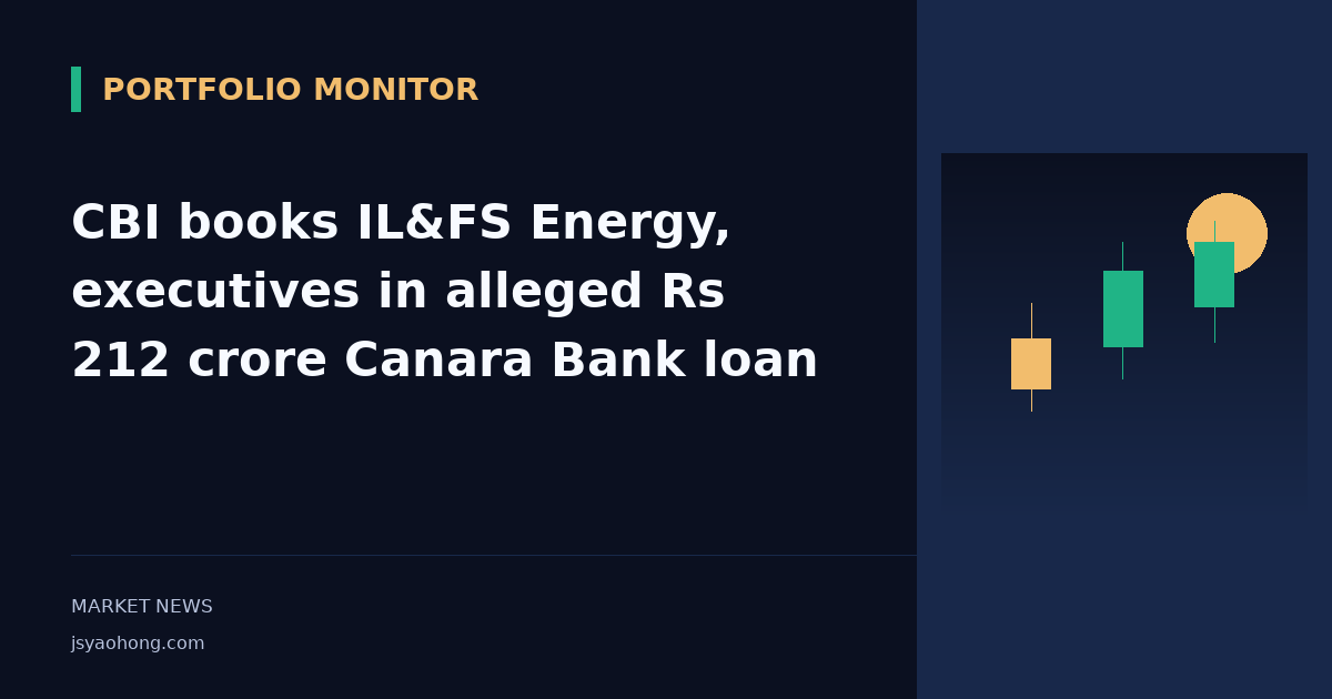 CBI books IL&FS Energy, executives in alleged Rs 212 crore Canara Bank loan