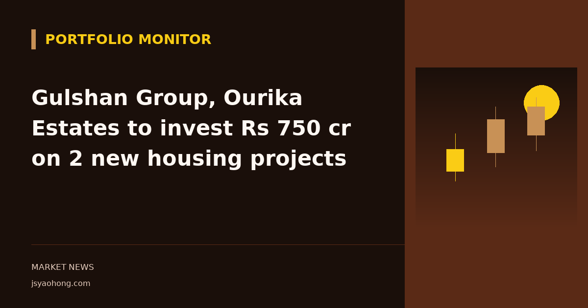 Gulshan Group, Ourika Estates to invest Rs 750 cr on 2 new housing projects